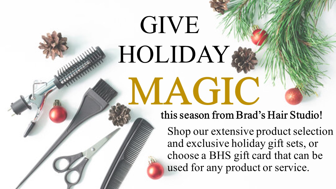Give Holiday MAGIC This Season! Brad's Hair Studio Grand Ledge, MI